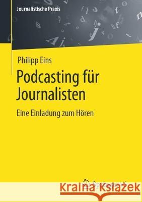 Podcasts Im Journalismus: Eine Einführung Für Die Praxis Eins, Philipp 9783658342685 Springer vs