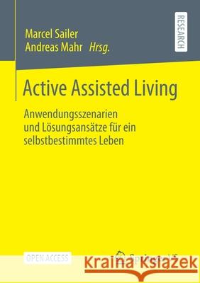 Active Assisted Living: Anwendungsszenarien Und Lösungsansätze Für Ein Selbstbestimmtes Leben Sailer, Marcel 9783658343347 Springer vs