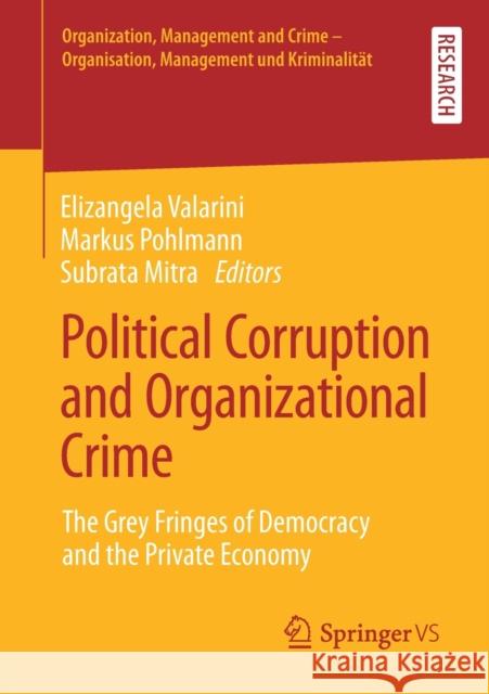 Political Corruption and Organizational Crime: The Grey Fringes of Democracy and the Private Economy Valarini, Elizangela 9783658343736 Springer vs