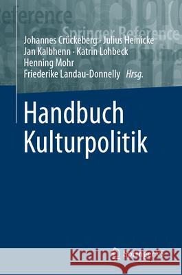 Handbuch Kulturpolitik Cr Julius Heinicke Jan Kalbhenn 9783658343781 Springer vs