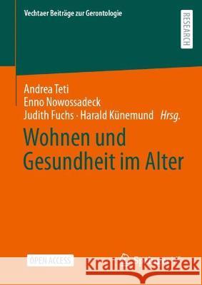 Wohnen Und Gesundheit Im Alter Andrea Teti Enno Nowossadeck Judith Fuchs 9783658343859 Springer vs