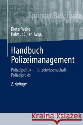 Handbuch Polizeimanagement: Polizeipolitik - Polizeiwissenschaft - Polizeipraxis Dieter Wehe Helmut Siller 9783658343873 Springer Gabler