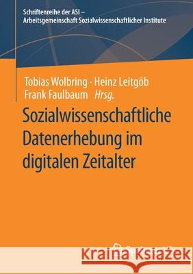 Sozialwissenschaftliche Datenerhebung Im Digitalen Zeitalter Tobias Wolbring Heinz Leitg 9783658343958