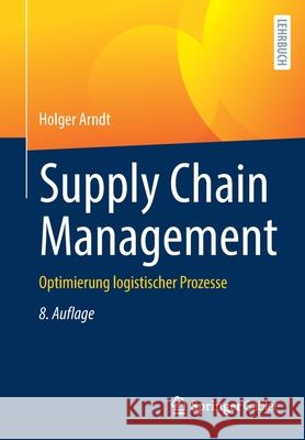 Supply Chain Management: Optimierung Logistischer Prozesse Holger Arndt 9783658344054 Springer Gabler