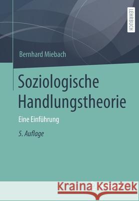 Soziologische Handlungstheorie: Eine Einführung Miebach, Bernhard 9783658344214 Springer vs