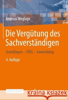 Die Vergütung Des Sachverständigen: Grundlagen - Jveg - Anwendung Weglage, Andreas 9783658344528 Springer Vieweg