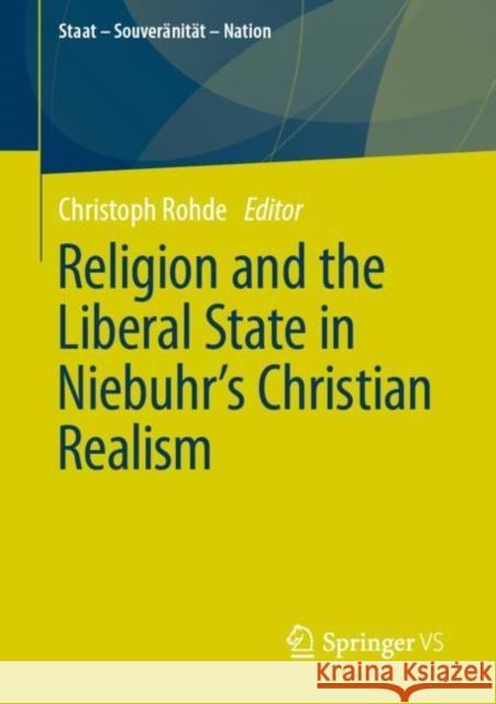 Religion and the Liberal State in Niebuhr's Christian Realism Christoph Rohde 9783658344634 Springer vs