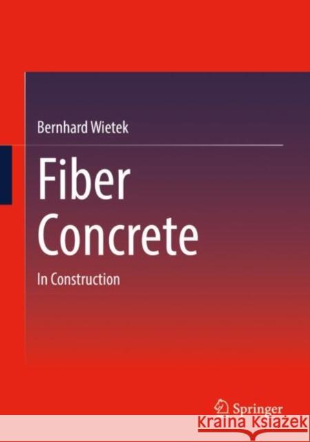 Fiber Concrete: In Construction Wietek, Bernhard 9783658344832 Springer Fachmedien Wiesbaden