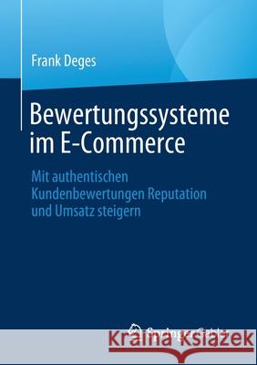 Bewertungssysteme Im E-Commerce: Mit Authentischen Kundenbewertungen Reputation Und Umsatz Steigern Frank Deges 9783658344924 Springer Gabler