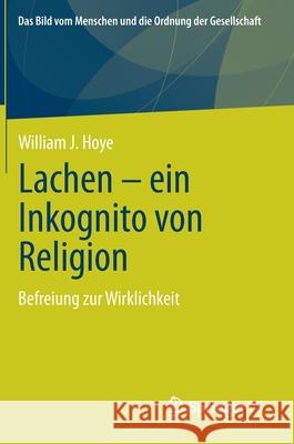 Lachen - Ein Inkognito Von Religion: Befreiung Zur Wirklichkeit William J. Hoye 9783658345075 Springer vs