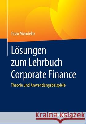 Lösungen Zum Lehrbuch Corporate Finance: Theorie Und Anwendungsbeispiele Mondello, Enzo 9783658345334 Springer Gabler