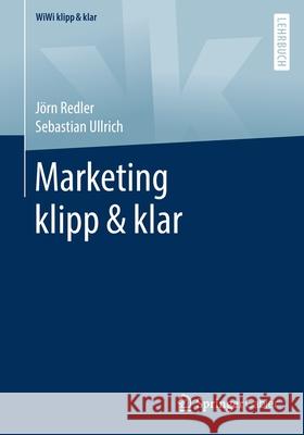 Marketing Klipp & Klar J Redler Sebastian Ullrich 9783658345372 Springer Gabler