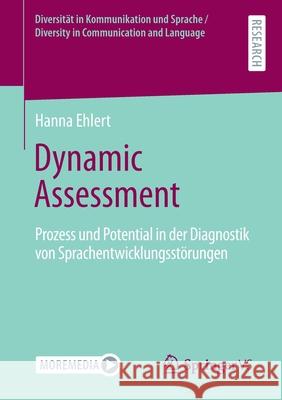 Dynamic Assessment: Prozess Und Potential in Der Diagnostik Von Sprachentwicklungsstörungen Ehlert, Hanna 9783658345518