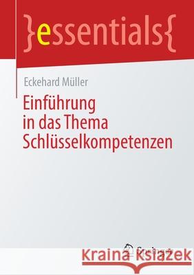 Einführung in Das Thema Schlüsselkompetenzen Müller, Eckehard 9783658345648 Springer