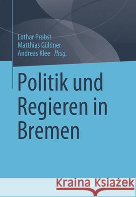 Politik Und Regieren in Bremen Lothar Probst Matthias G 9783658345730 Springer vs