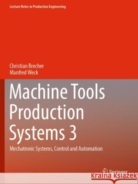 Machine Tools Production Systems 3: Mechatronic Systems, Control and Automation Christian Brecher Manfred Weck 9783658346249