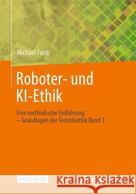 Roboter- Und Ki-Ethik: Eine Methodische Einführung - Grundlagen Der Technikethik Band 1 Funk, Michael 9783658346652 Springer Vieweg