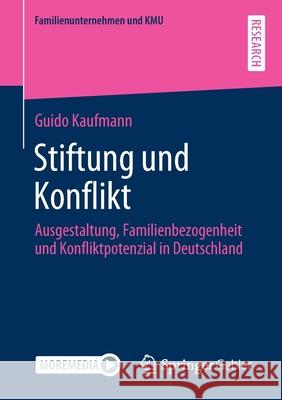 Stiftung Und Konflikt: Ausgestaltung, Familienbezogenheit Und Konfliktpotenzial in Deutschland Guido Kaufmann 9783658346874 Springer Gabler