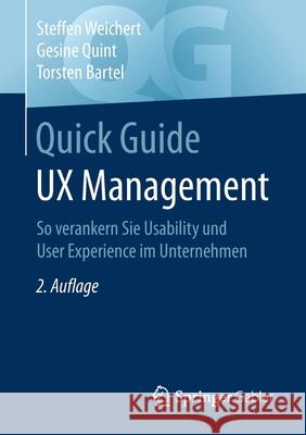 Quick Guide UX Management: So Verankern Sie Usability Und User Experience Im Unternehmen Steffen Weichert Gesine Quint Torsten Bartel 9783658347253 Springer Gabler