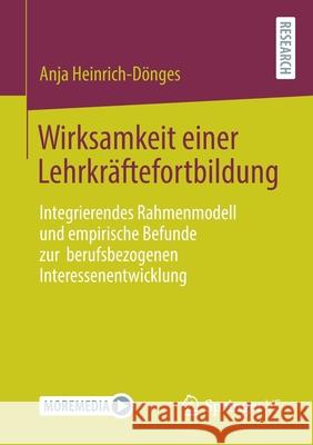 Wirksamkeit Einer Lehrkräftefortbildung: Integrierendes Rahmenmodell Und Empirische Befunde Zur Berufsbezogenen Interessenentwicklung Heinrich-Dönges, Anja 9783658347321