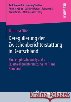 Deregulierung Der Zwischenberichterstattung in Deutschland: Eine Empirische Analyse Der Quartalsberichterstattung Im Prime Standard Ramona Otte 9783658347390 Springer Gabler