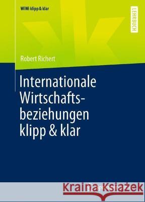 Internationale Wirtschaftsbeziehungen Klipp & Klar Robert Richert 9783658347673 Springer Gabler