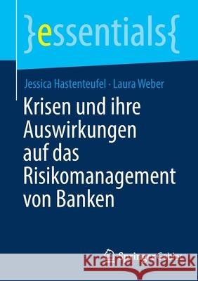 Krisen Und Ihre Auswirkungen Auf Das Risikomanagement Von Banken Jessica Hastenteufel Laura Weber 9783658347925 Springer Gabler