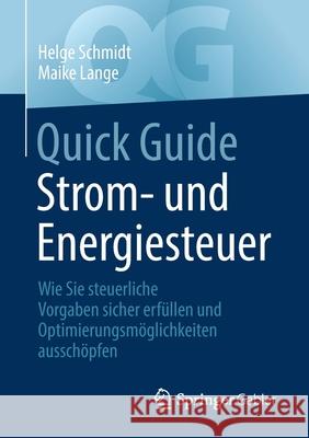 Quick Guide Strom- Und Energiesteuer: Wie Sie Steuerliche Vorgaben Sicher Erfüllen Und Optimierungsmöglichkeiten Ausschöpfen Schmidt, Helge 9783658347949 Springer Gabler