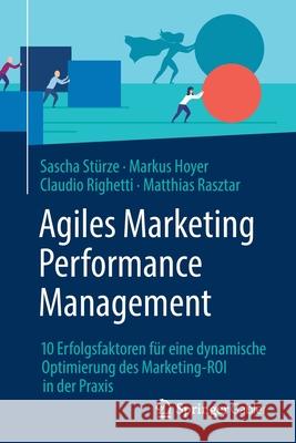 Agiles Marketing Performance Management: 10 Erfolgsfaktoren Für Eine Dynamische Optimierung Des Marketing-Roi in Der Praxis Stürze, Sascha 9783658348144 Springer Gabler