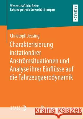 Charakterisierung Instationärer Anströmsituationen Und Analyse Ihrer Einflüsse Auf Die Fahrzeugaerodynamik Jessing, Christoph 9783658348465 Springer Vieweg