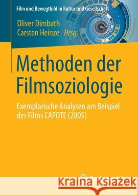 Methoden Der Filmsoziologie: Exemplarische Analysen Am Beispiel Des Films Capote (2005) Oliver Dimbath Carsten Heinze 9783658349264 Springer vs
