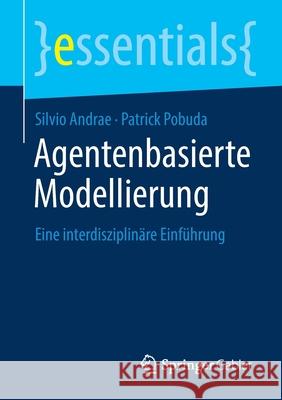 Agentenbasierte Modellierung: Eine Interdisziplinäre Einführung Andrae, Silvio 9783658349523 Springer Gabler