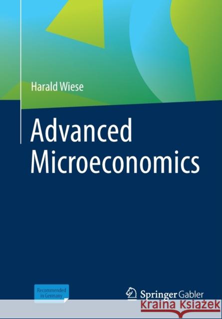 Advanced Microeconomics Harald Wiese 9783658349585 Springer Gabler