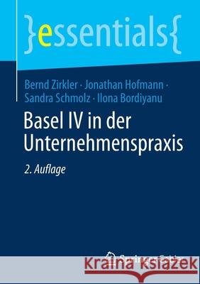 Basel IV in Der Unternehmenspraxis Bernd Zirkler Jonathan Hofmann Sandra Schmolz 9783658350178 Springer Gabler