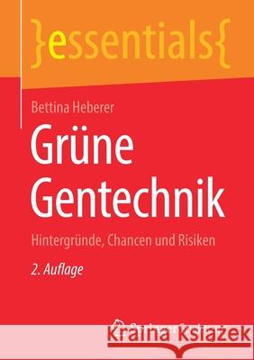 Grüne Gentechnik: Hintergründe, Chancen Und Risiken Heberer, Bettina 9783658350314 Springer Spektrum