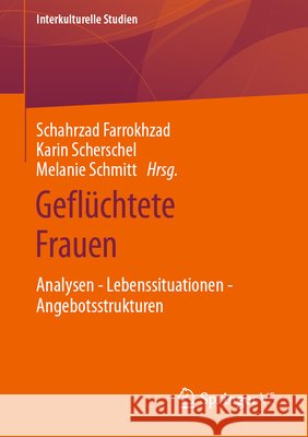 Geflüchtete Frauen: Analysen - Lebenssituationen - Angebotsstrukturen Farrokhzad, Schahrzad 9783658350376 Springer vs