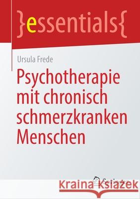 Psychotherapie Mit Chronisch Schmerzkranken Menschen Ursula Frede 9783658350529 Springer