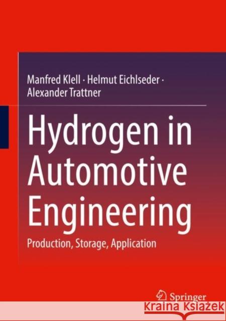 Hydrogen in Automotive Engineering: Production, Storage, Application Manfred Klell Helmut Eichlseder Alexander Trattner 9783658350604