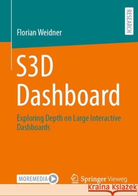 S3d Dashboard: Exploring Depth on Large Interactive Dashboards Florian Weidner 9783658351465 Springer Vieweg