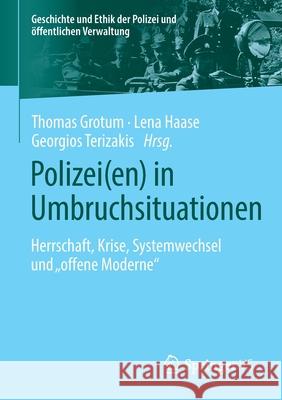 Polizei(en) in Umbruchsituationen: Herrschaft, Krise, Systemwechsel Und 