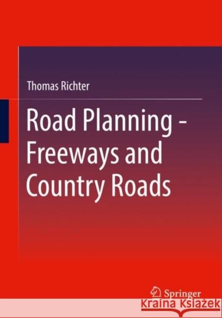 Road Planning - Freeways and Country Roads Richter, Thomas 9783658351885 Springer