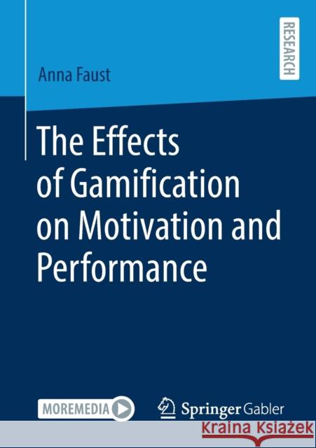 The Effects of Gamification on Motivation and Performance Anna Faust 9783658351946 Springer Gabler