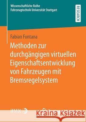 Methoden Zur Durchgängigen Virtuellen Eigenschaftsentwicklung Von Fahrzeugen Mit Bremsregelsystem Fontana, Fabian 9783658352370 Springer Vieweg