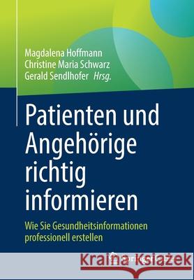 Patienten Und Angehörige Richtig Informieren: Wie Sie Gesundheitsinformationen Professionell Erstellen Hoffmann, Magdalena 9783658352738 Springer Gabler