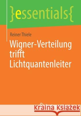 Wigner-Verteilung Trifft Lichtquantenleiter Reiner Thiele 9783658352806