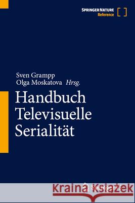 Handbuch Televisuelle Serialit?t Sven Grampp Olga Moskatova 9783658352844 Springer vs