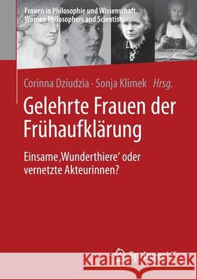 Gelehrte Frauen Der Frühaufklärung: Einsame 'Wunderthiere' Oder Vernetzte Akteurinnen? Dziudzia, Corinna 9783658352950 Springer vs