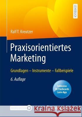 Praxisorientiertes Marketing: Grundlagen - Instrumente - Fallbeispiele Ralf T. Kreutzer 9783658353063 Springer Gabler