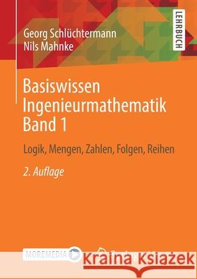 Basiswissen Ingenieurmathematik Band 1: Logik, Mengen, Zahlen, Folgen, Reihen Schl Nils Mahnke 9783658353353 Springer Vieweg