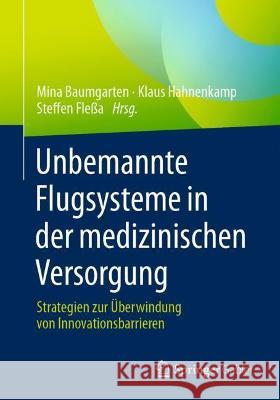 Unbemannte Flugsysteme in Der Medizinischen Versorgung: Strategien Zur Überwindung Von Innovationsbarrieren Baumgarten, Mina 9783658353711 Springer Gabler